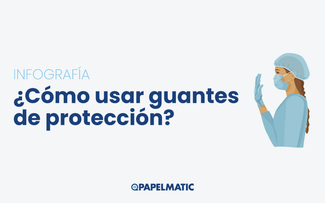 Infografía: ¿Cómo usar los guantes de protección?
